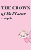The Crown of Bel'Lune B0GGZGXZMH Book Cover