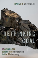 Rethinking Coal: Chemicals and Carbon-Based Materials in the 21st Century 0199767084 Book Cover