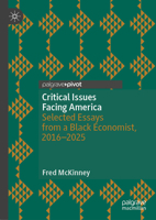 A Black Economist’s View of the Critical Issues Facing America: Selected Essays from 2016 to 2024 3031932161 Book Cover