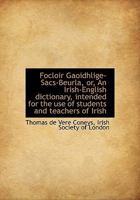 Focloir Gaoidhlige-Sacs-Beurla, or, An Irish-English dictionary, intended for the use of students an 1115547089 Book Cover