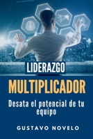 LIDERAZGO MULTIPLICADOR: Desata el Potencial de tu Equipo (Spanish Edition) B0FHG16N1Q Book Cover