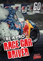 Be a Pro Race Car Driver 1538286920 Book Cover