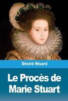 Le Procès de Marie Stuart 1726037169 Book Cover