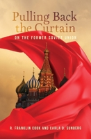 Pulling Back the Curtain on the Former Soviet Union 0834143798 Book Cover