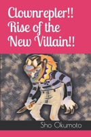 Clownrepler!!  Rise of the New Villain!! B086FXR446 Book Cover