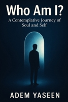 Who Am I?: A Contemplative Journey of Soul and Self B0F99XZJ47 Book Cover