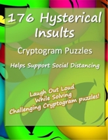 176 Hysterical Insults Cryptogram Puzzles: Cryptograms to Keep You Sharp and Laughing - for Adults (Large Print) B08C47D5T4 Book Cover