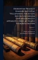Hieronymi Pradi et Ioannis Baptistae Villapandi e Societate Iesv In Ezechielem explanationes et apparatus vrbis ac templi Hierosolymitani (Latin Edition) 1025196058 Book Cover
