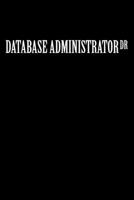 Database Administrator Dr: Administrator Gifts - Blank Lined Notebook Journal - (6 x 9 Inches) - 120 Pages 1709816678 Book Cover