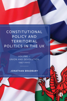 Constitutional Policy and Territorial Politics in the UK: Volume 1: Union and Devolution 1997-2012 1529205883 Book Cover