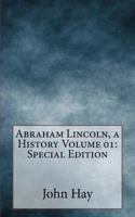 Abraham Lincoln: a History — Volume 01 1717590705 Book Cover