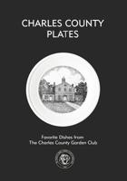 Charles County Plates: Favorite Dishes from The Charles County Garden Club 1093239123 Book Cover