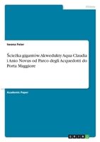 Ścieżka gigant�w. Akwedukty Aqua Claudia i Anio Novus od Parco degli Acquedotti do Porta Maggiore 3346275965 Book Cover