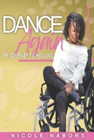 Dance Again: My Journey to Healing 1958347000 Book Cover