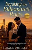 Breaking the Billionaire's Rules B0F8S2CNP2 Book Cover