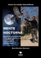 MENTE NOCTURNA Estudio del comportamiento de las rapaces nocturnas en cautividad y guía especializado de adiestramiento 846865034X Book Cover