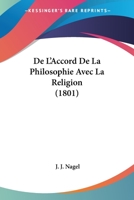 De L'Accord De La Philosophie Avec La Religion (1801) 1273403150 Book Cover