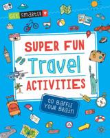 Get Smarter: Super Fun Travel Activities to Baffle Your Brain 163322550X Book Cover