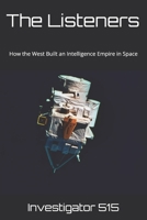 The Listeners: How the West Built an Intelligence Empire in Space B0GVFXRQ5C Book Cover