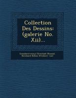 Collection Des Dessins: (Galerie No. XII)... 1249640636 Book Cover