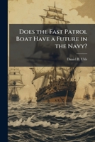 Does the Fast Patrol Boat Have a Future in the Navy? 1025064429 Book Cover