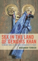 Sex in the Land of Genghis Khan: From the Times of the Great Conqueror to Today 1666937495 Book Cover
