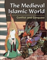The Medieval Islamic World: Conflict and Conquest (Library Bound) (World History) 1433350033 Book Cover
