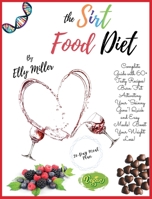 The Sirt Food Diet: Book 1: COMPLETE GUIDE & COOKBOOK WITH 60+ TASTY RECIPES! BURN FAT ACTIVATING YOUR "SKINNY GENE"! QUICK AND EASY MEALS + A SMART 28-DAY MEAL PLAN TO BOOST YOUR WEIGHT LOSS! 1801695172 Book Cover