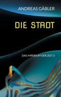Die Stadt: Das Imperium der Zeit 3 (German Edition) 3819293485 Book Cover