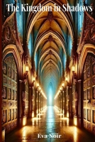 The Kingdom in Shadows: Now gathering allies in secret B0DPMLRGTZ Book Cover
