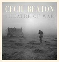 Cecil Beaton: Theatre of War: Definitive Edition 0224096303 Book Cover