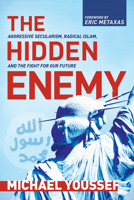 The Hidden Enemy: Aggressive Secularism, Radical Islam, and the Fight for Our Future 1496431456 Book Cover
