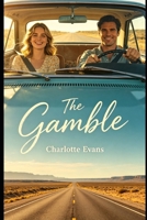 The Gamble: Quitting a High-Paying Job for Love and Dreams B0H3NZJX87 Book Cover