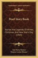 The Pearl Story Book: Stories and Legends of Winter, Christmas, and New Year's Day 1502429187 Book Cover