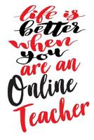 Life is Better When You Are An Online Teacher: 6x9 College Ruled Line Paper 150 Pages 1077170882 Book Cover