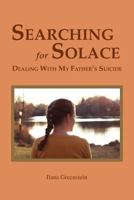 Searching for Solace: Dealing with My Father's Suicide 1564990826 Book Cover