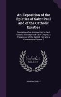 An Exposition of the Epistles of St. Paul, and of the Catholic Epistles; Volume 2 1362587974 Book Cover