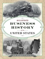 An Illustrated Business History of the United States 0812252896 Book Cover