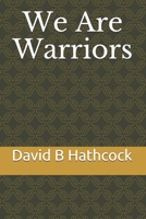 We Are Warriors B08LGNFNGX Book Cover