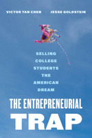 The Entrepreneurial Trap: Selling College Students the American Dream 0520375831 Book Cover