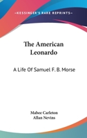 The American Leonardo: A Life Of Samuel F. B. Morse 1163178152 Book Cover