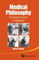 Medical Philosophy: Conceptual Issues in Medicine 9814508942 Book Cover