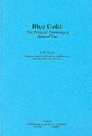 Blue Gold: The Political Economy of Natural Gas (World Industry Studies) 004338112X Book Cover