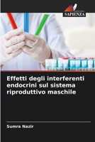 Effetti degli interferenti endocrini sul sistema riproduttivo maschile (Italian Edition) 663001023X Book Cover