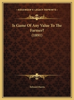 Is Game Of Any Value To The Farmer? 1175527572 Book Cover