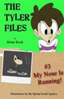 The Tyler Files #3: My Nose Is Running! 0975441159 Book Cover