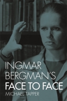 Ingmar Bergman's Face to Face 0231176538 Book Cover
