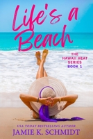 Life's A Beach: Hawaii Heat Book 1 B0BFVQ5247 Book Cover