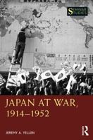 Japan at War, 1914–1952 (Seminar Studies) 0367675765 Book Cover