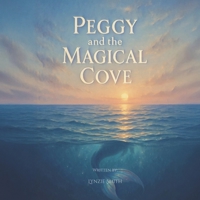 Peggy and the Magical Cove: A Magical Story Inspired by Peggy's Cove Nova Scotia B0GPRFXK48 Book Cover